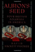 Albion's Seed: Four British Folkways in America (America: a Cultural History)