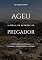 Livro Ageu: A Bíblia de Sermões do Pregador: Esboços Bíblicos para Pregação Expositiva e Estudos Bíblicos (Profetas Menores)
