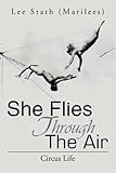 She Flies Through The Air: Circus Life