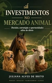 Livro Investimentos no Mercado Animal: Decisão, estratégia e oportunidades além do óbvio