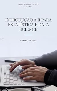 Livro Introdução a R para Estatística e Data Science (Aprenda Sozinho)