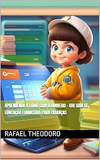 Livro Aprendendo a Lidar com o Dinheiro - Um guia de educação financeira para crianças