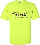 Adult We Out Harriet Tubman Quote T-Shirt