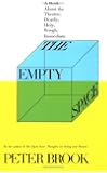 The Empty Space: A Book About the Theatre: Deadly, Holy, Rough, Immediate