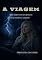 Livro A viagem: Uma viagem com um percurso repleto de mistério e suspense