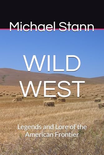 The Wild West: 1804-1890 (See American History): Künstler, Mort