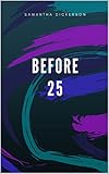 Before 25 by 