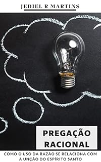 Livro Pregação Racional: Como o uso da razão se relaciona com a unção do Espírito Santo