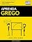 Livro Aprenda Grego - Rápido / Fácil / Eficiente: 2000 Vocabulários Chave