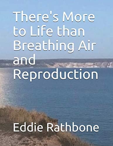 There S More To Life Than Breathing Air And Reproduction Rathbone Eddie Amazon Pl Books