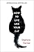 How to Live Like Your Cat by 
