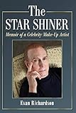 The Star Shiner: Memoir of a Celebrity Make-Up Artist by Evan Richardson