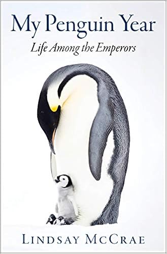 My Penguin Year: Life Among Emporers