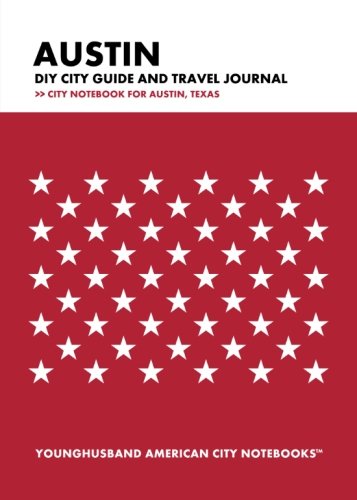 Austin DIY City Guide and Travel Journal: City Notebook for Austin, Texas