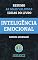Livro Inteligência Emocional - Daniel Goleman: Resumo com as ideias mais valiosas do livro