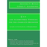 C++ and Algorithmic Thinking for the Complete Beginner: Learn to Think Like a Programmer