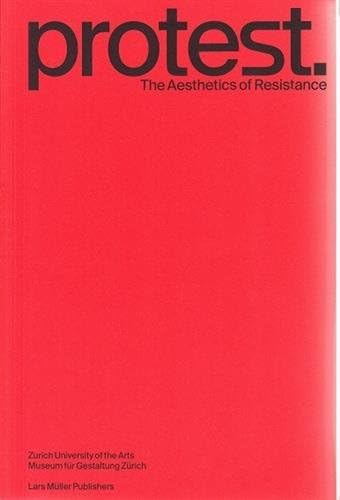 Protest: The Aesthetics of Resistance