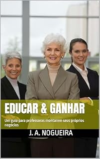 Livro EDUCAR & GANHAR: Um guia para professoras montarem seus próprios negócios
