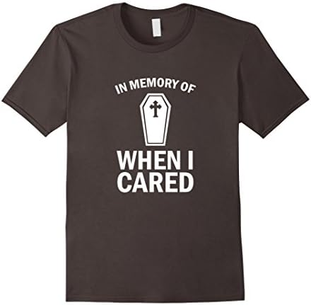 Mens In Memory Of When I Cared Funny Sarcasm T-Shirt 2XL Asphalt