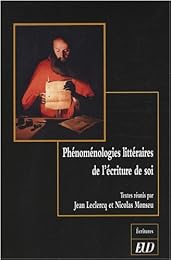 Phénoménologies littéraires de l'écriture de soi