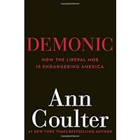 Demonic: How the Liberal Mob Is Endangering America
