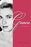 Grace: A Biography by Thilo Wydra
