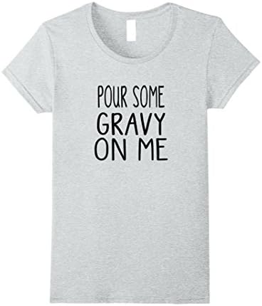 Womens Funny Thanksgiving T Shirt Pour Some Gravy On Me Medium Heather Grey