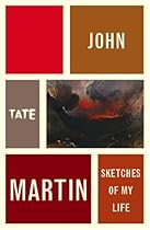 John Martin: Sketches of My Life (Artist's Writings)