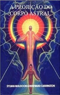 Livro A PROJEÇÃO DO CORPO ASTRAL