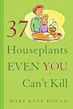 37 Houseplants Even You Can't Kill by 