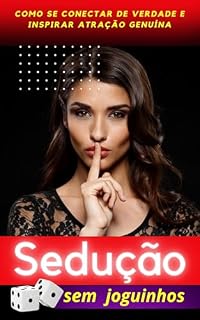 Livro Sedução Sem Joguinhos: Como Se Conectar de Verdade e Inspirar Atração Genuína