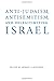 Anti-Judaism, Antisemitism, and Delegitimizing Israel (Studies in Antisemitism)