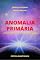 Livro ANOMALIA PRIMÁRIA : Sua Origem e Dissolução (Canalizações de Jean-Luc Ayoun)