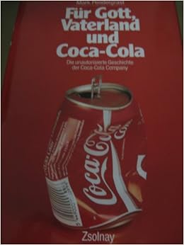 Für Gott, Vaterland Und Coca-Cola (Die Unautorisierte Geschichte Der Coca- Cola Company) : Amazon.de: Bücher