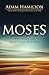 Moses: In the Footsteps of the Reluctant Prophet (Moses Series) - Book by Adam Hamilton
