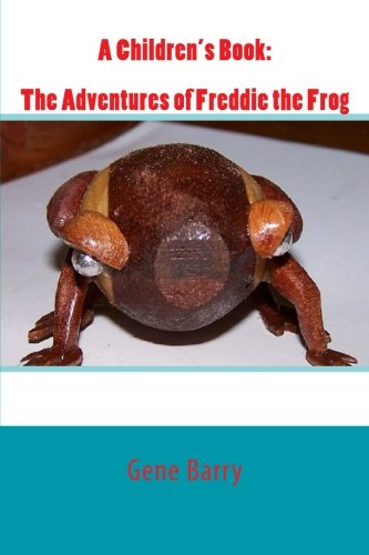 A Children's Book: The Adventures of Freddie the Frog A Children's Book: The Adventures of Freddie the Frog