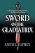 Sword of the Gladiatrix by Faith L. Justice