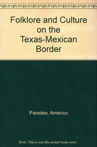 Folklore and Culture on the Texas-Mexican Border by Américo Paredes