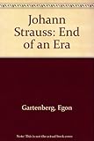 Front cover for the book Johann Strauss: The End of an Era by Egon Gartenberg