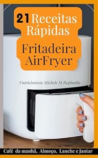 Livro 21 Receitas Rápidas Fritadeira Eletrica Airfryer - Varie seu Cardápio