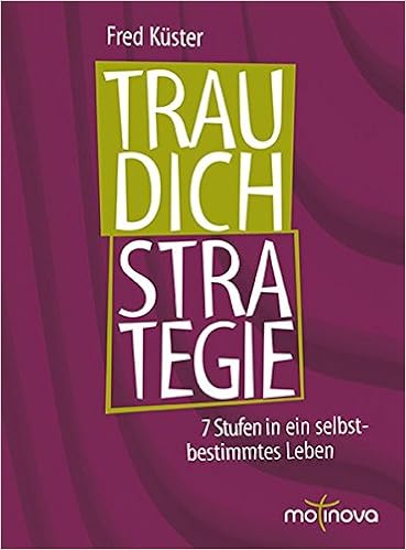 Trau Dich Strategie Die 7 Stufen Für Ein Selbstbestimmtes Leben