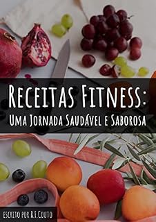 Livro Receitas Fitness : Uma Jornada Saudável e Saborosa