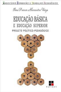 Educação básica e educação superior: Projeto político-pedagógico (Magistério: Formação e trabalho pedagógico)