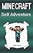 Minecraft Self Adventure: Choose Your Minecraft Path (Minecraft Choose a Path, Minecraft Self Quest, Minecraft Quest Book, Minecraft Gamebook, Minecraft Game Book)
