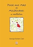 Poor and Mad in Melbourne: a recollection by Georgia Butters Cain