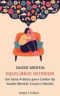 Livro Saúde Mental - Um Guia Prático para Cuidar da Saúde Mental, Corpo e Mente