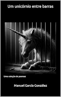 Livro Um unicórnio entre barras: Uma coleção de poemas