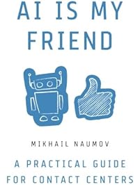AI Is My Friend: A Practical Guide for Contact Centers