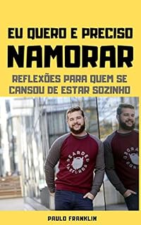 Livro Eu Quero e Preciso Namorar: Reflexões Para Quem se Cansou de Estar Sozinho