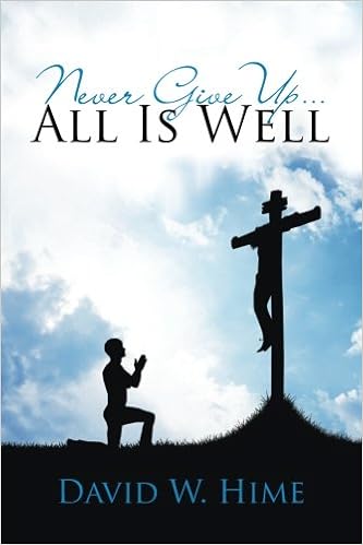 Never Give Up All Is Well David W Hime - 